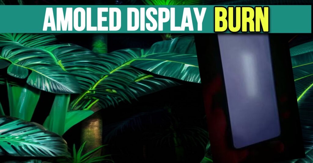 amoled screen burn reason