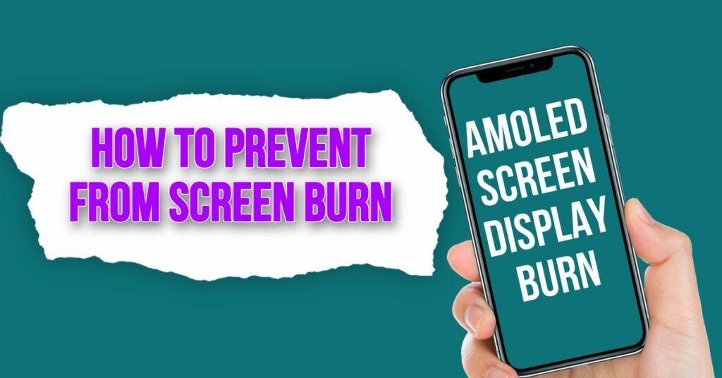 how to prevent from screen burn